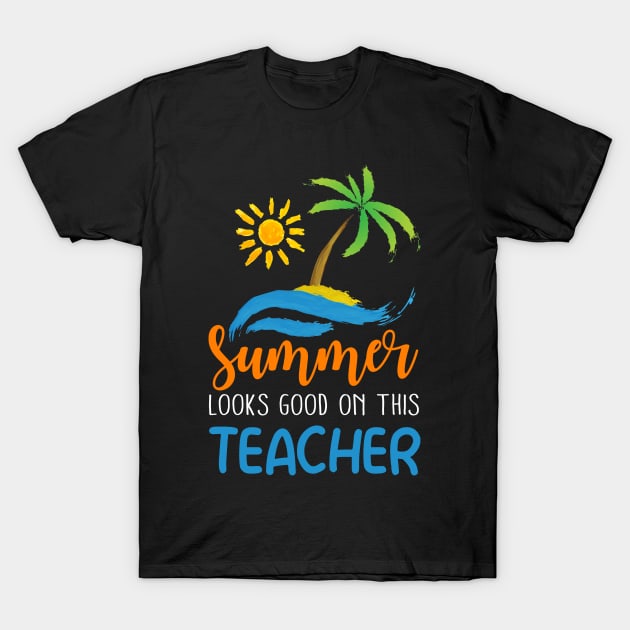 Summer Looks Good On This Teacher T-Shirt by Kaileymahoney